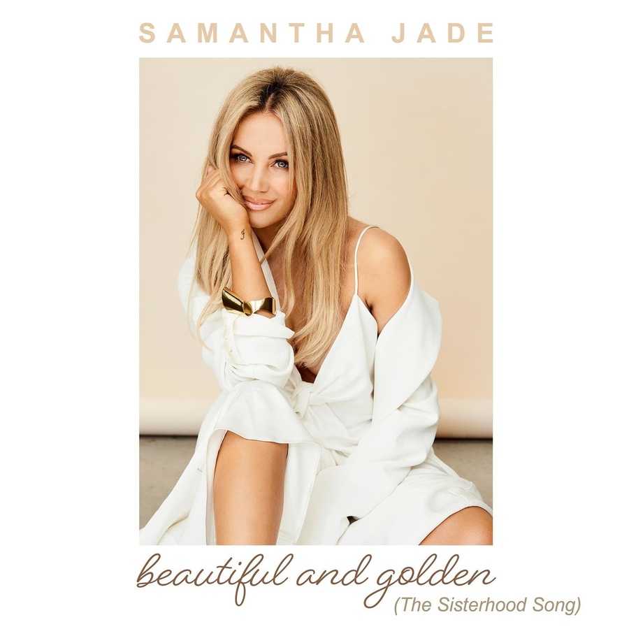 Samantha Jade - Beautiful And Golden (The Sisterhood Song)